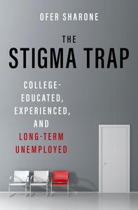 The Stigma Trap College-Educated, Experienced, and Long-Term Unemployed