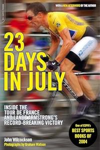23 Days in July Inside the Tour de France and Lance Armstrong’s Record-Breaking Victory