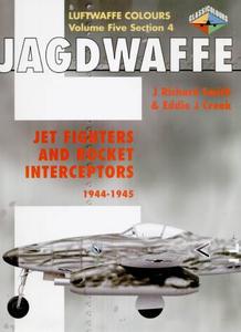 Jagdwaffe Volume Five Section 4 Jet Fighters and Rocket Interceptors 1944–1945 (Luftwaffe Colours)