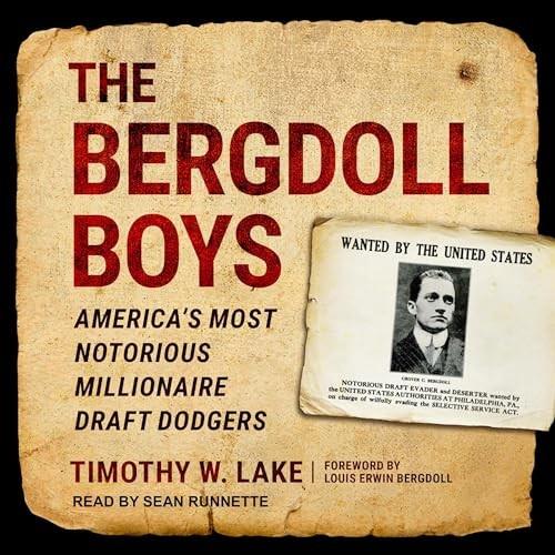 The Bergdoll Boys America's Most Notorious Millionaire Draft Dodgers [Audiobook]