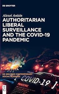 Authoritarian Liberal Surveillance and the Covid–19 Pandemic