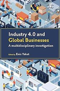 Industry 4.0 and Global Businesses A Multidisciplinary Investigation