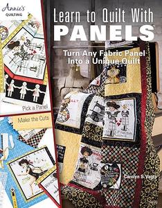 Learn to Quilt with Panels Turn Any Fabric Panel into a Unique Quilt (2024)