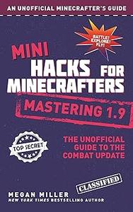 Mini Hacks for Minecrafters Mastering 1.9 The Unofficial Guide to the Combat Update