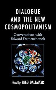 Dialogue and the New Cosmopolitanism Conversations with Edward Demenchonok