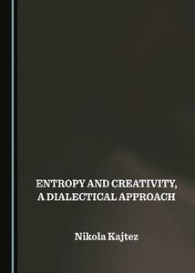 Entropy and Creativity, a Dialectical Approach