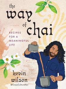 The Way of Chai Recipes for a Meaningful Life