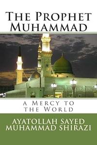 The Prophet Muhammad A Mercy to the World