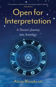 Open for Interpretation A Doctor’s Journey into Astrology
