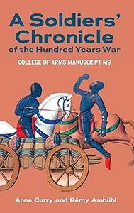 A Soldiers’ Chronicle of the Hundred Years War College of Arms Manuscript M 9