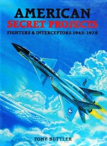 American Secret Projects Fighters & Interceptors 1945-1978