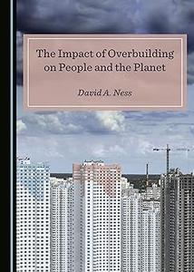 The Impact of Overbuilding on People and the Planet