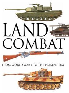 Land Combat From World War I to the Present Day