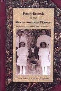 Family Records of the African American Pioneers of Tampa and Hillsborough County