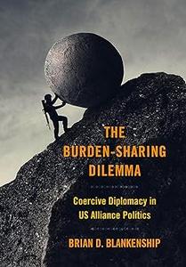The Burden-Sharing Dilemma Coercive Diplomacy in US Alliance Politics