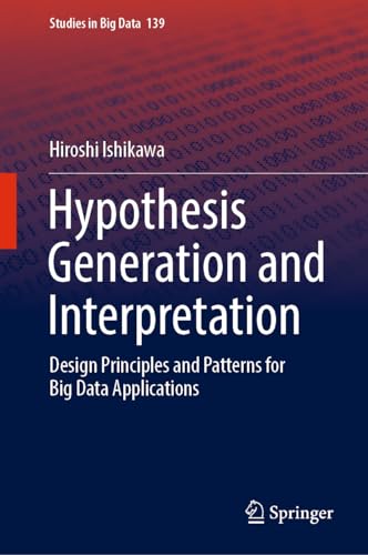 Hypothesis Generation and Interpretation Design Principles and Patterns for Big Data Applications