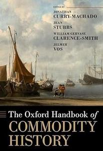 The Oxford Handbook of Commodity History