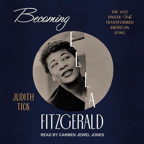 Becoming Ella Fitzgerald The Jazz Singer Who Transformed American Song [Audiobook]