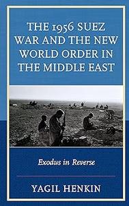 The 1956 Suez War and the New World Order in the Middle East Exodus in Reverse