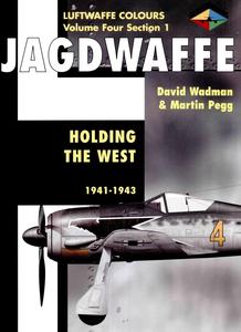 Jagdwaffe Volume Four, Section 1 Holding the West 1941–1943 (Luftwaffe Colours) (2024)