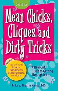 Mean Chicks, Cliques, and Dirty Tricks A Real Girl’s Guide to Getting Through it All