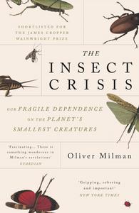 The Insect Crisis Our Fragile Dependence on the Planet’s Smallest Creatures