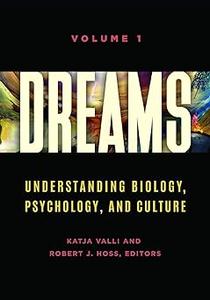 Dreams Understanding Biology, Psychology, and Culture [2 volumes]