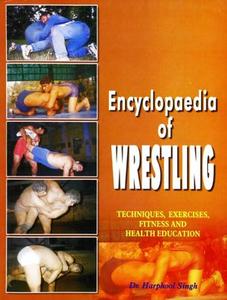Encyclopaedia of Wrestling Techniques, Exercises, Fitness and Health Education (2024)