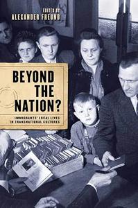 Beyond the Nation Immigrants' Local Lives in Transnational Cultures