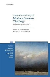 The Oxford History of Modern German Theology, Volume 1 1781-1848
