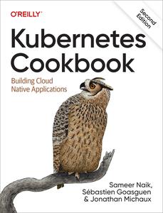 Kubernetes Cookbook Building Cloud Native Applications, 2nd Edition