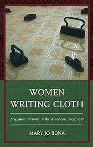 Women Writing Cloth Migratory Fictions in the American Imaginary