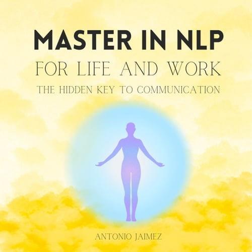 Master in NLP for Life and Work The Hidden Key to Communication [Audiobook]