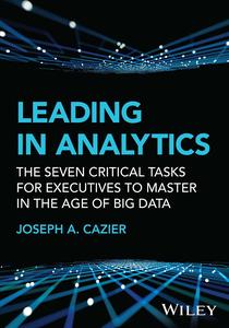 Leading in Analytics The Seven Critical Tasks for Executives to Master in the Age of Big Data (Wiley and SAS Business)