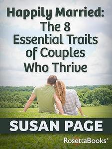 Happily Married The 8 Essential Traits of Couples Who Thrive