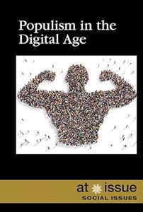 Populism in the Digital Age (At Issue)