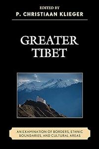 Greater Tibet An Examination of Borders, Ethnic Boundaries, and Cultural Areas