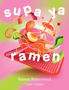Supa Ya Ramen Ramen Reinvented
