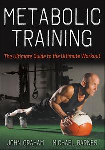 Metabolic Training The Ultimate Guide to the Ultimate Workout