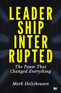 Leadership Interrupted The Pause That Changed Everything