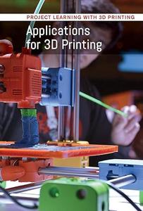 Applications for 3D Printing (Project Learning With 3D Printing)