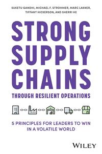 Strong Supply Chains Through Resilient Operations Five Principles for Leaders to Win in a Volatile World