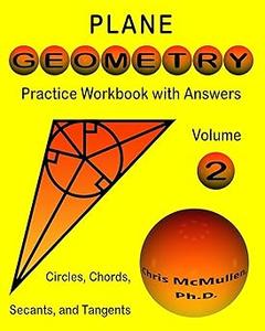 Plane Geometry Practice Workbook with Answers Circles, Chords, Secants, and Tangents
