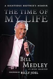 The Time of My Life A Righteous Brother’s Memoir