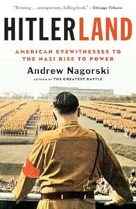 Hitlerland American Eyewitnesses to the Nazi Rise to Power