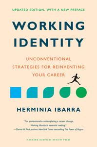 Working Identity Unconventional Strategies for Reinventing Your Career, Updated Edition, With a New Preface