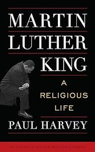 Martin Luther King A Religious Life