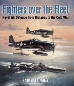 Fighters Over the Fleet Naval Air Defence from Biplanes to the Cold War