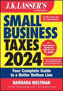 J.K. Lasser’s Small Business Taxes 2024 Your Complete Guide to a Better Bottom Line, 3rd Edition