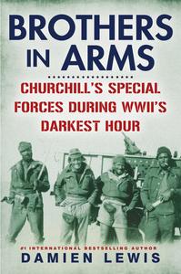 Brothers in Arms Churchill’s Special Forces During WWII’s Darkest Hour
